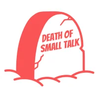 Death of Small Talk
